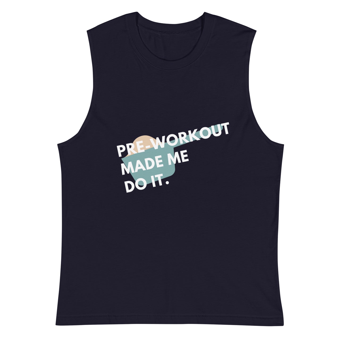 Pre-Workout Made Me Do It Muscle Tank-Top