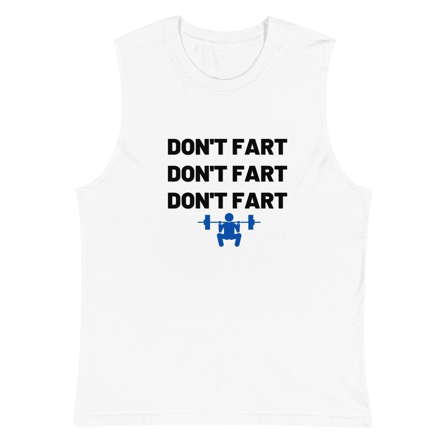 Don't Fart Don't Fart Don't Fart Muscle Tank-Top