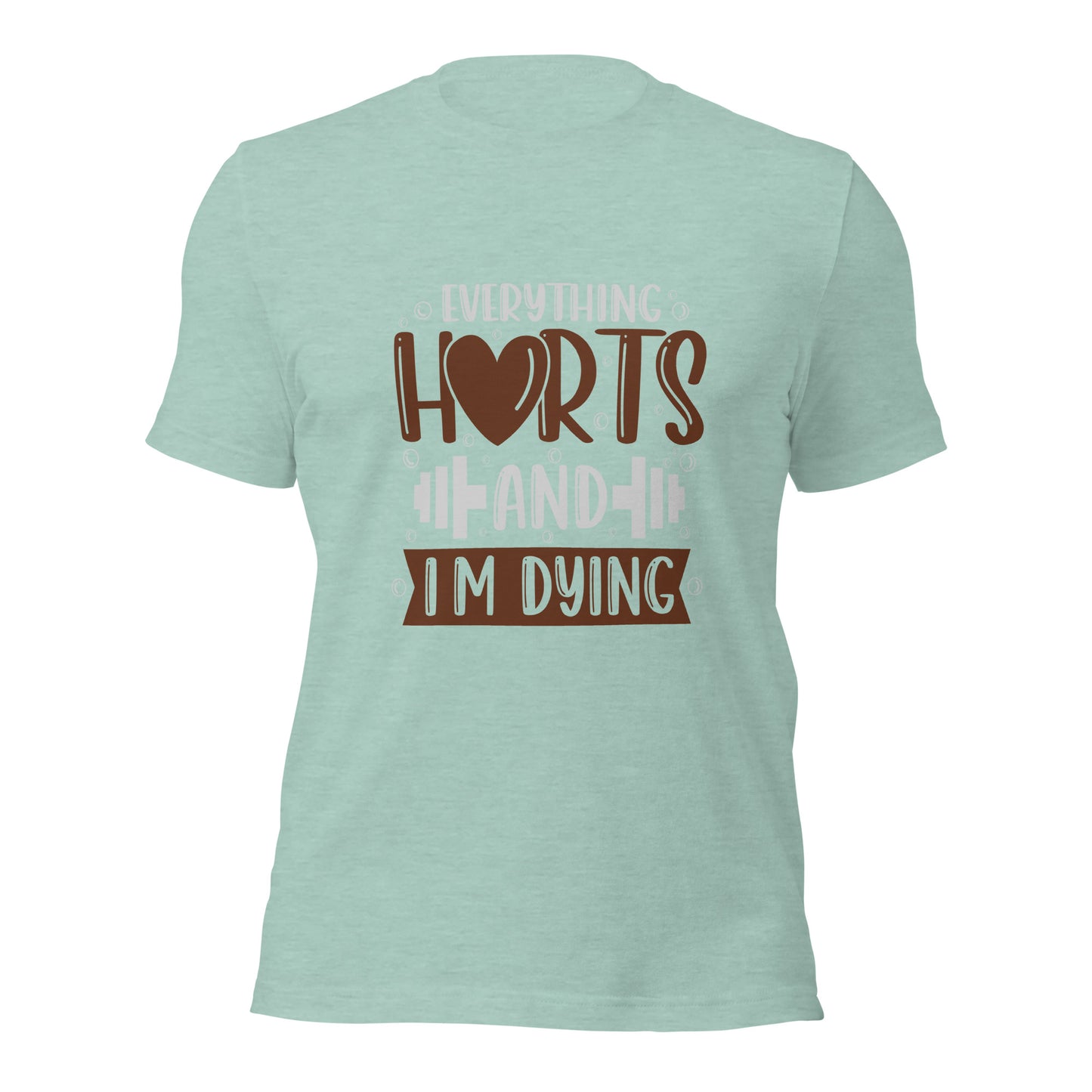 Everything Hurts And I'M Dying T-shirt