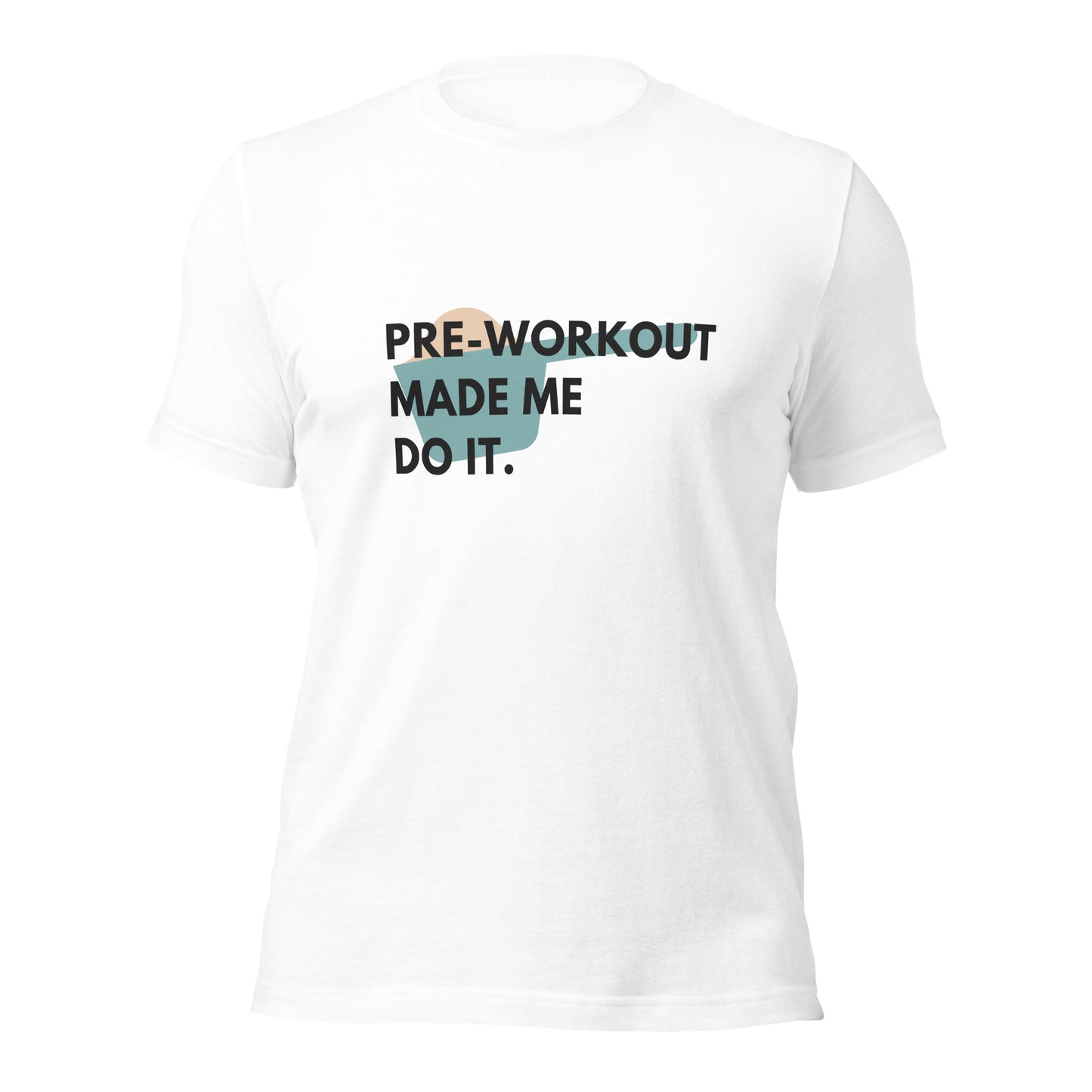 Pre-workout Made Me Do It T-shirt