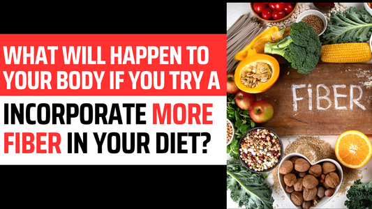 What Will Happen to Your Body If You Incorporate More Fiber in Your Diet?