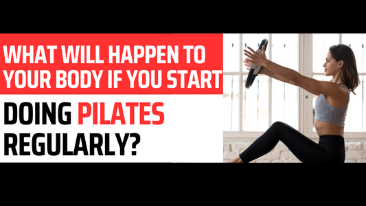 What Will Happen to Your Body If You Start Doing Pilates Regularly?