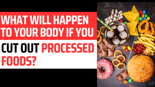 What Will Happen to Your Body If You Cut Out Processed Foods?