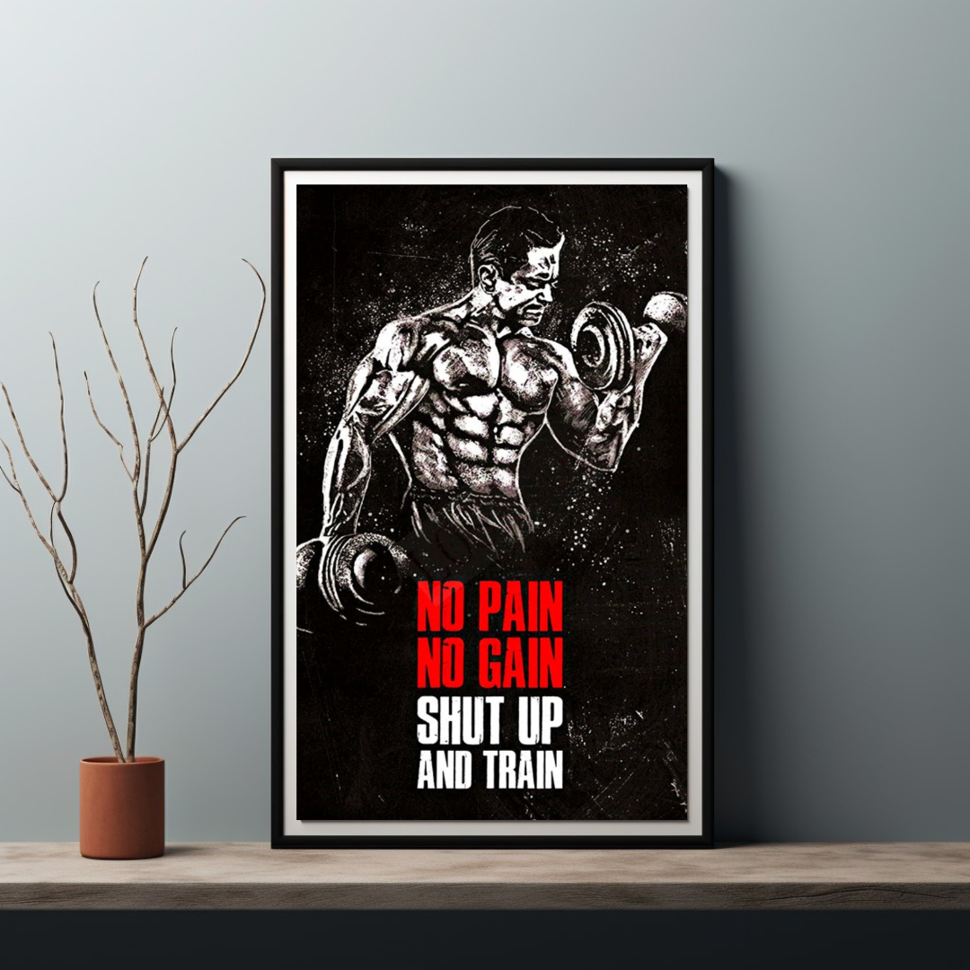 NO PAIN NO GAIN SHUT UP AND TRAIN Unframed Poster