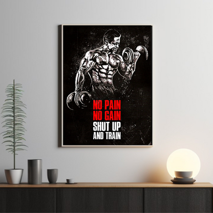 NO PAIN NO GAIN SHUT UP AND TRAIN Unframed Poster