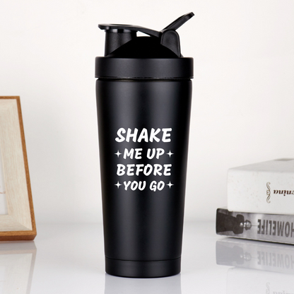 SHAKE ME UP BEFORE GO Protein-Shaker-Flasche