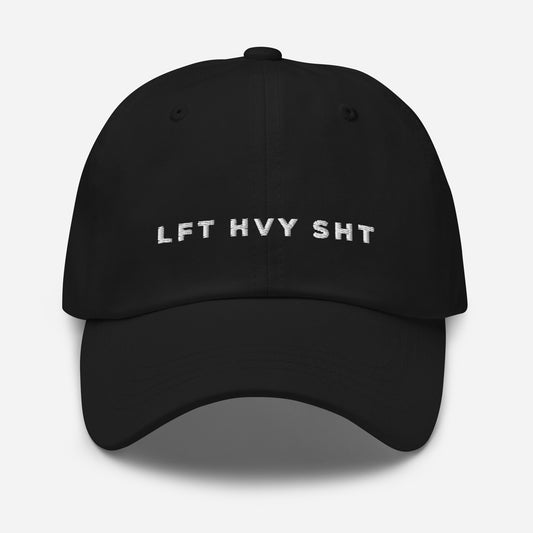 LFT HVY SHT Dad Hat