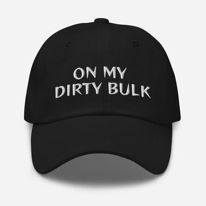 Elevate your gym style with our "ON MY DIRTY BULK" Dad Hat