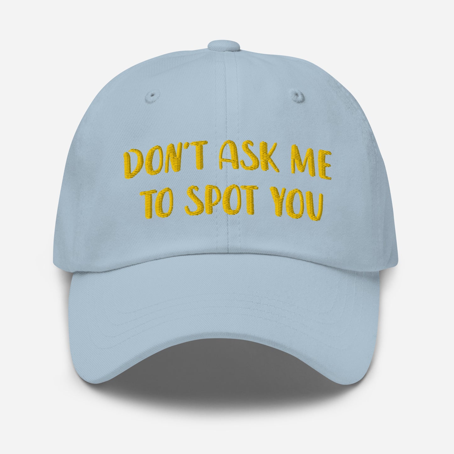 Don't Ask Me To Spot You Hat