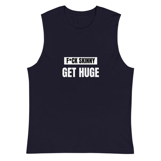 F*CK SKINNY GET HUGE Muskel Tank Top