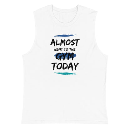 Almost Went To The Gym Today Muscle Tank-Top