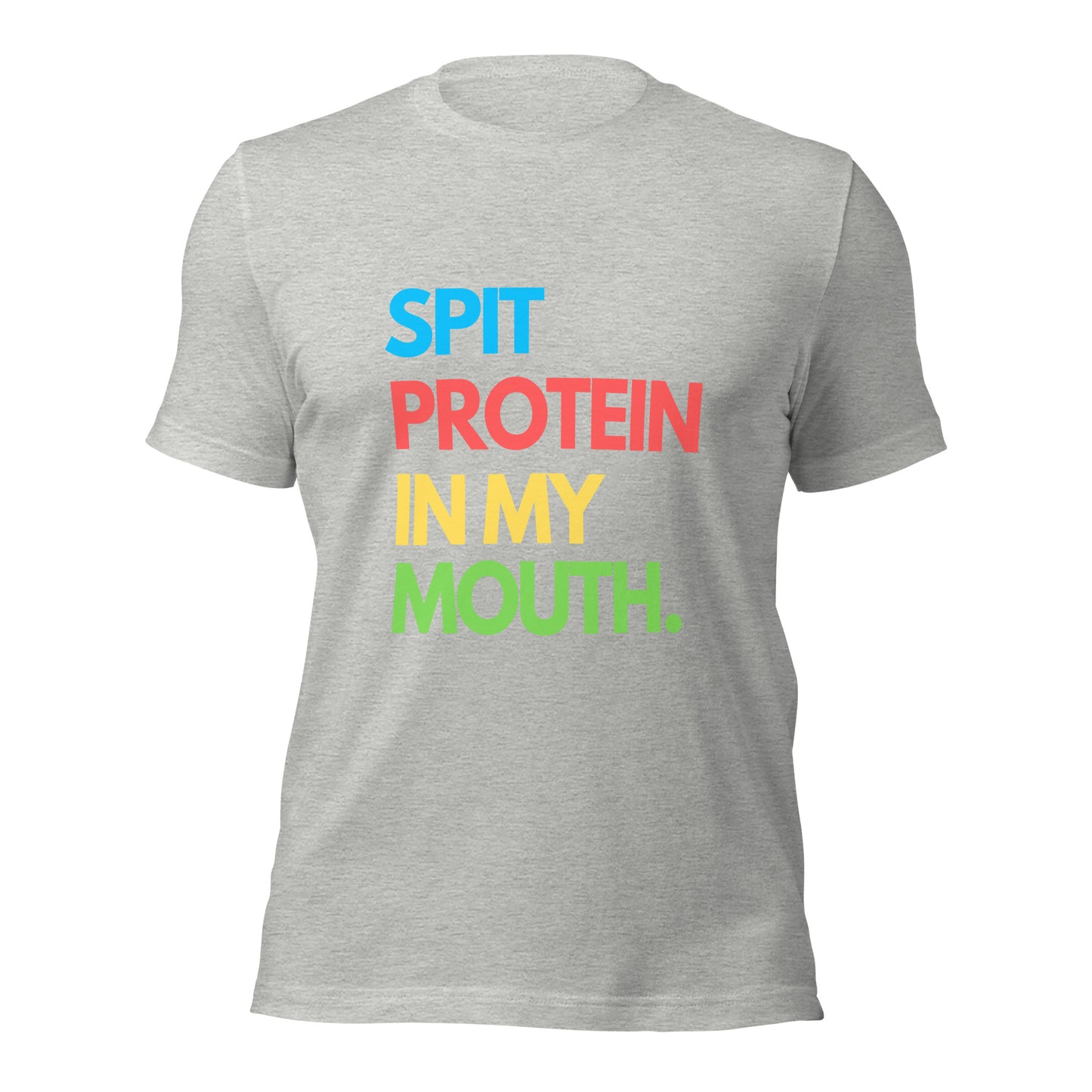 SPUCKE PROTEIN IN MEINEN MUND T-Shirt