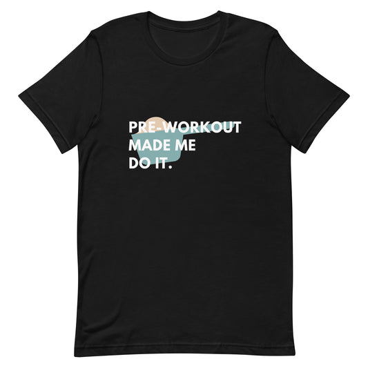 T-Shirt mit dem Aufdruck „Pre-Workout Made Me Do It“