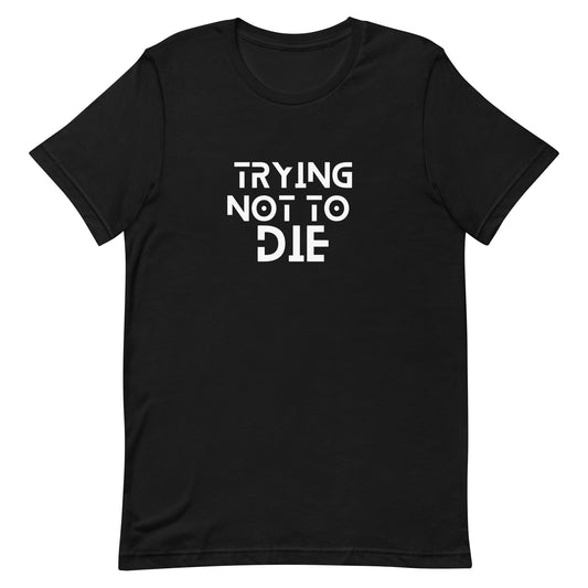 Camiseta Tratando de no morir