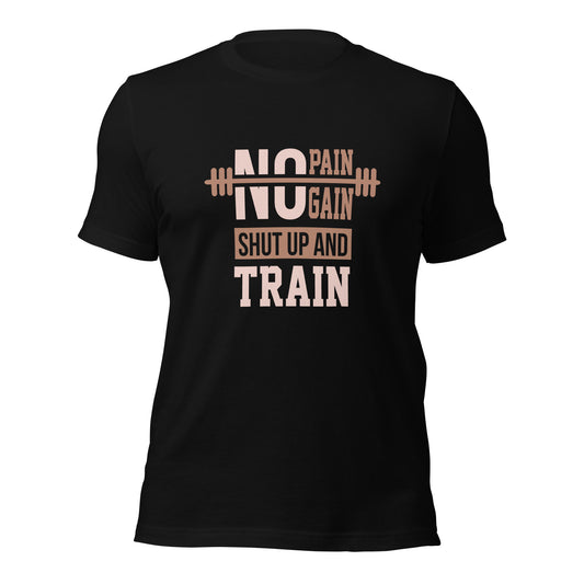 No Pain No Gain, Shut-up and Train T-shirt