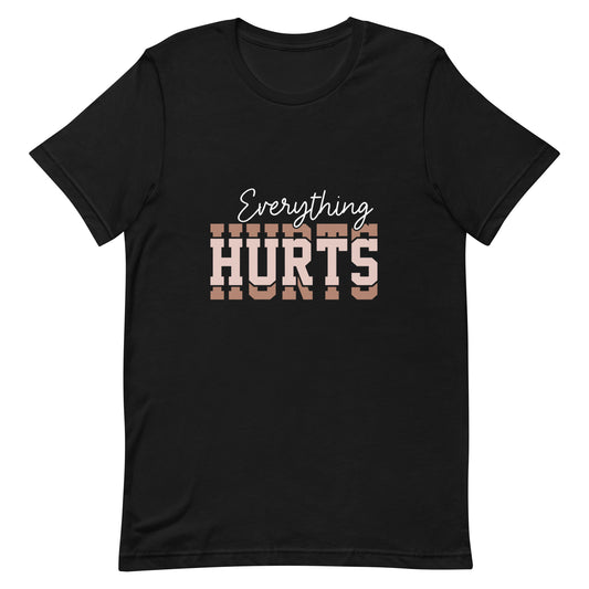 Everything Hurts T-shirt