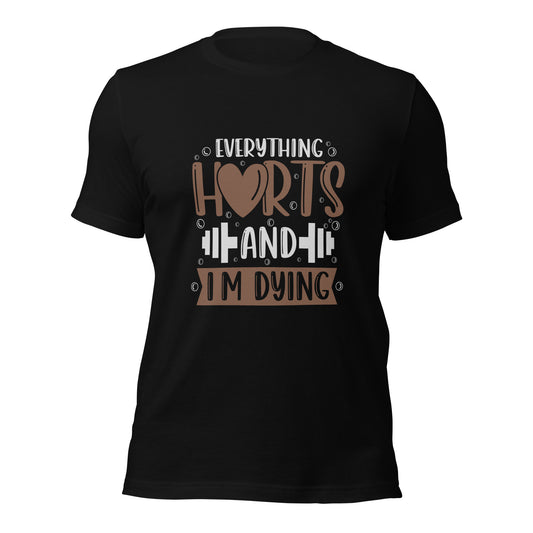 Everything Hurts And I'M Dying T-shirt