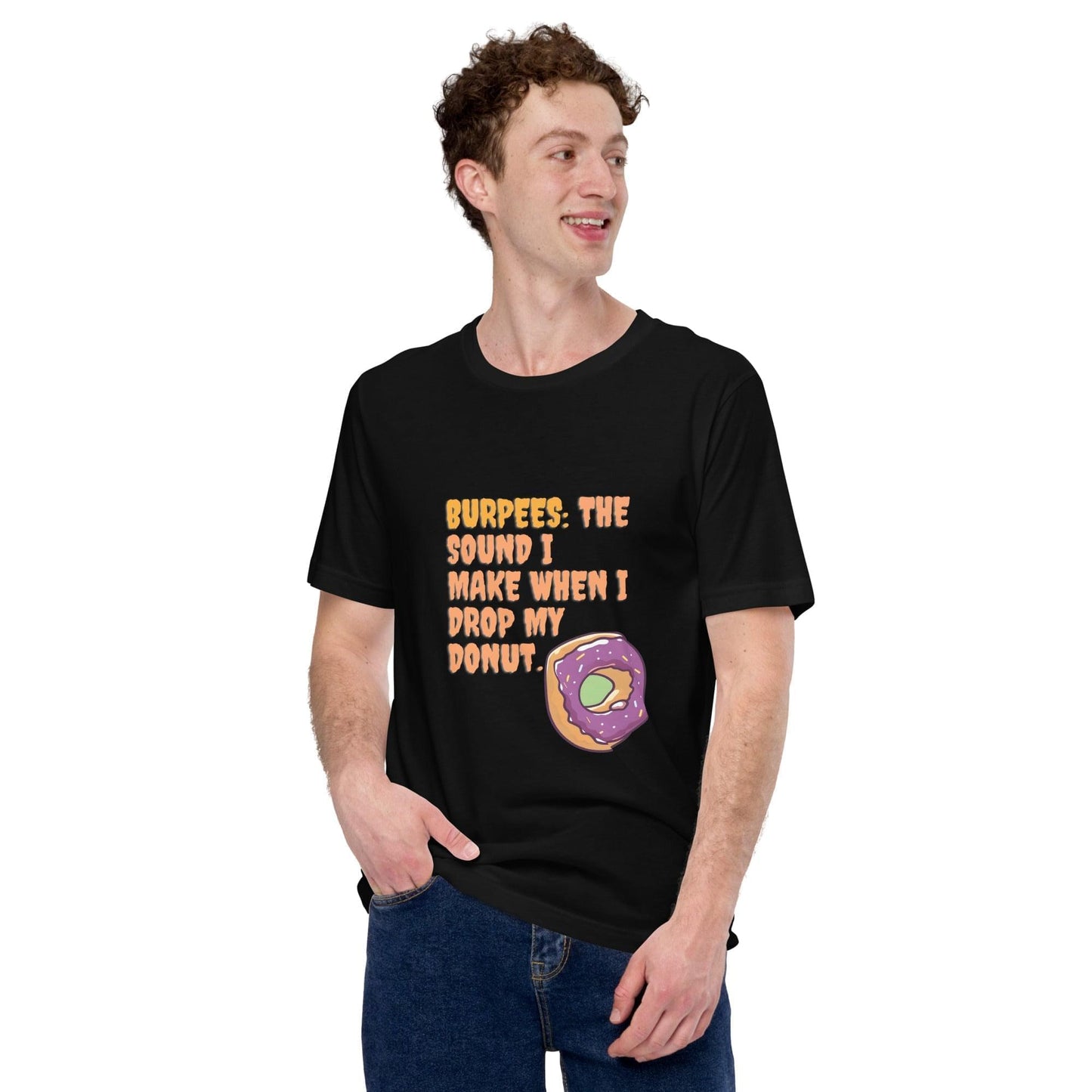 BURPEES: The Sound I Make When I Drop My Donut T-shirt