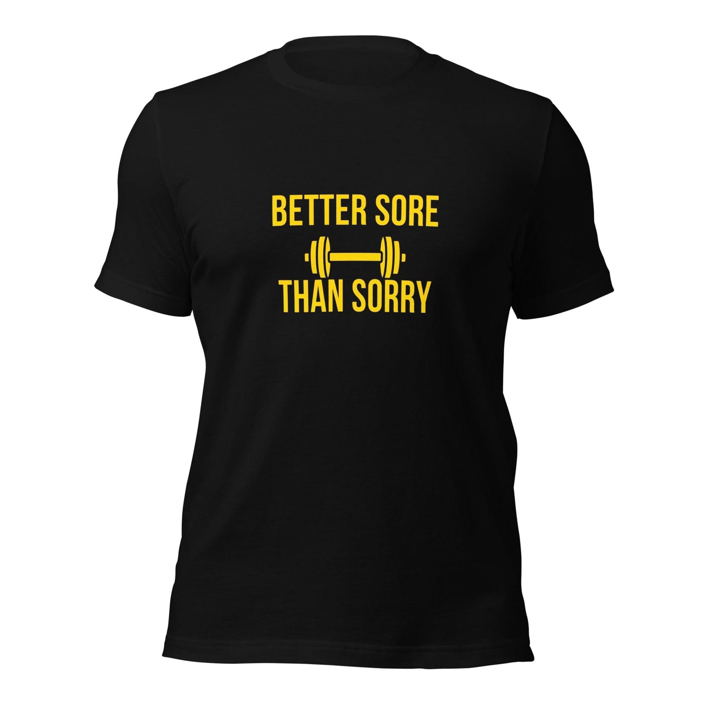 Better Sore than Sorry T-shirt