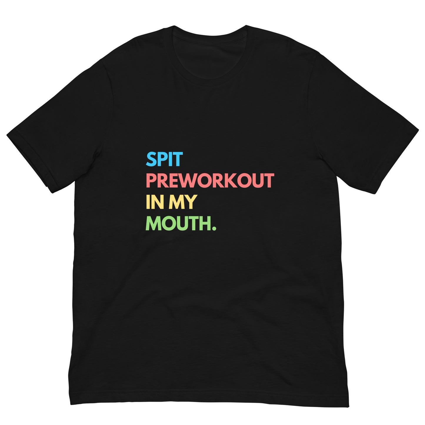 SPIT PREWORKOUT IN MY MOUTH T-shirt