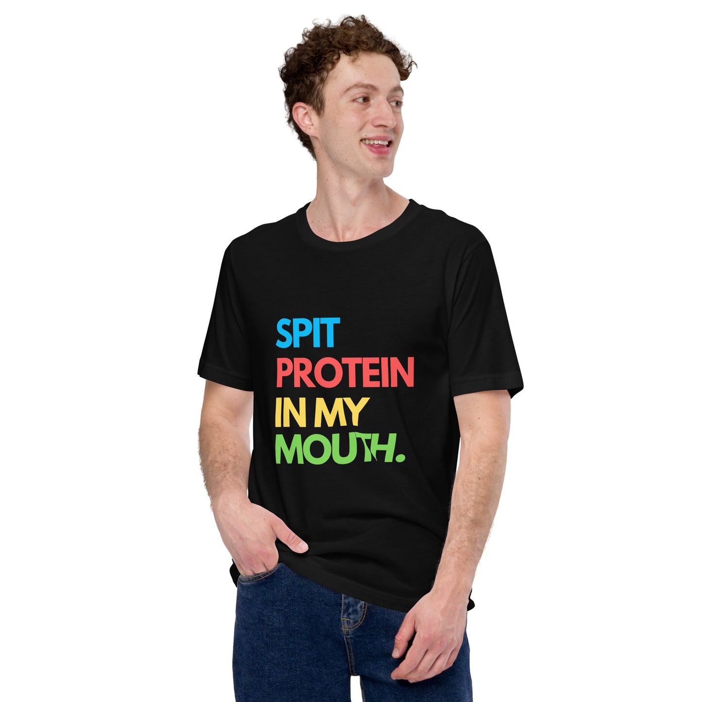 SPUCKE PROTEIN IN MEINEN MUND T-Shirt