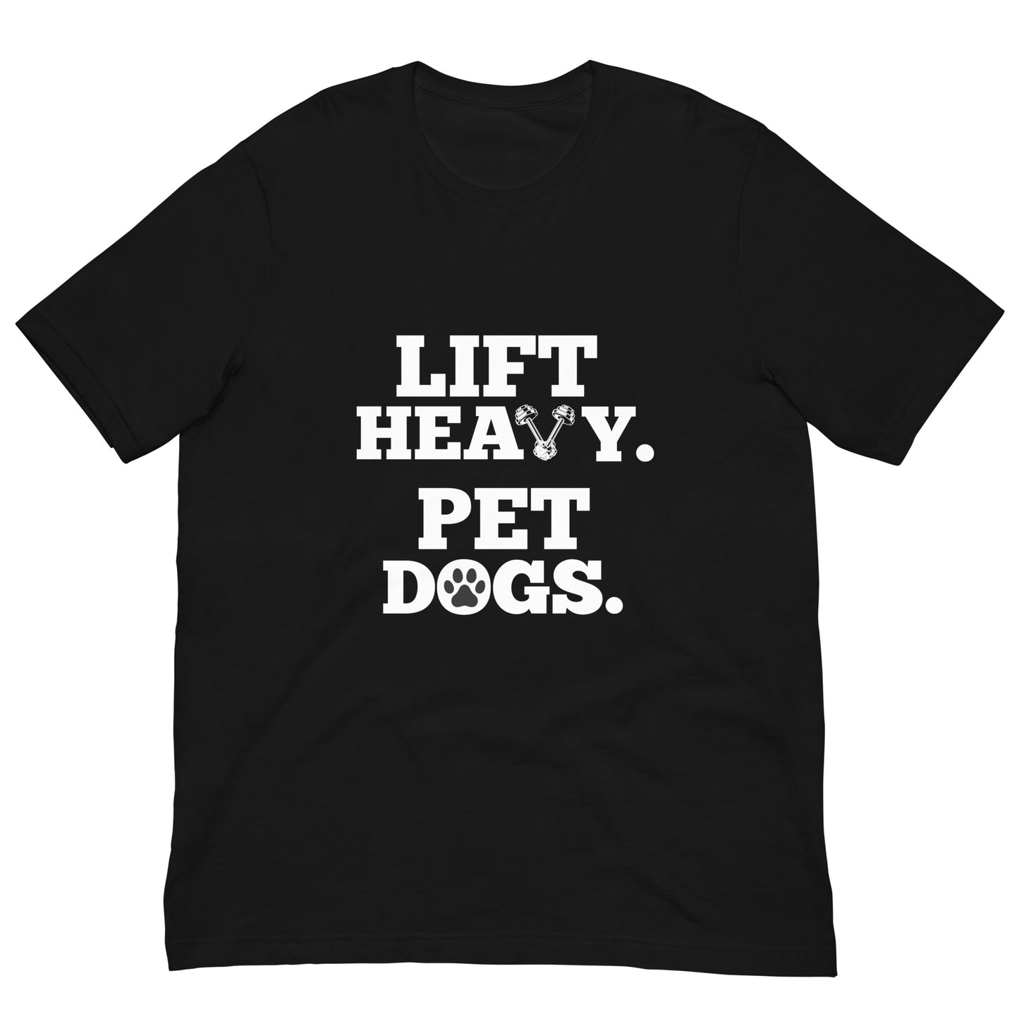 LIFT HEAVY PET DOGS T-shirt