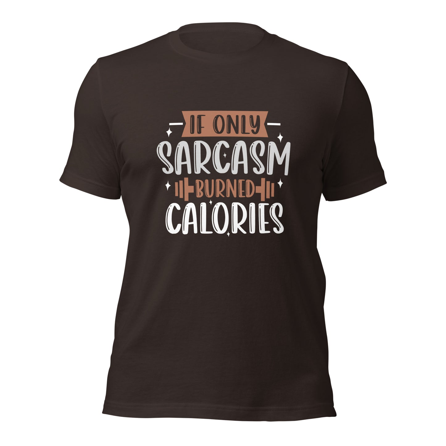 If Only Sarcasm Burned Calories T-shirt