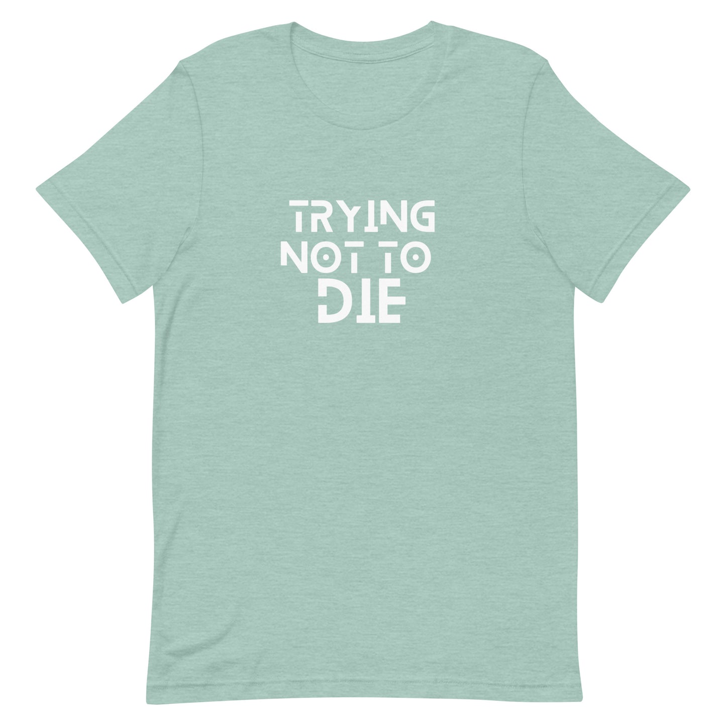 Trying Not to Die T-shirt