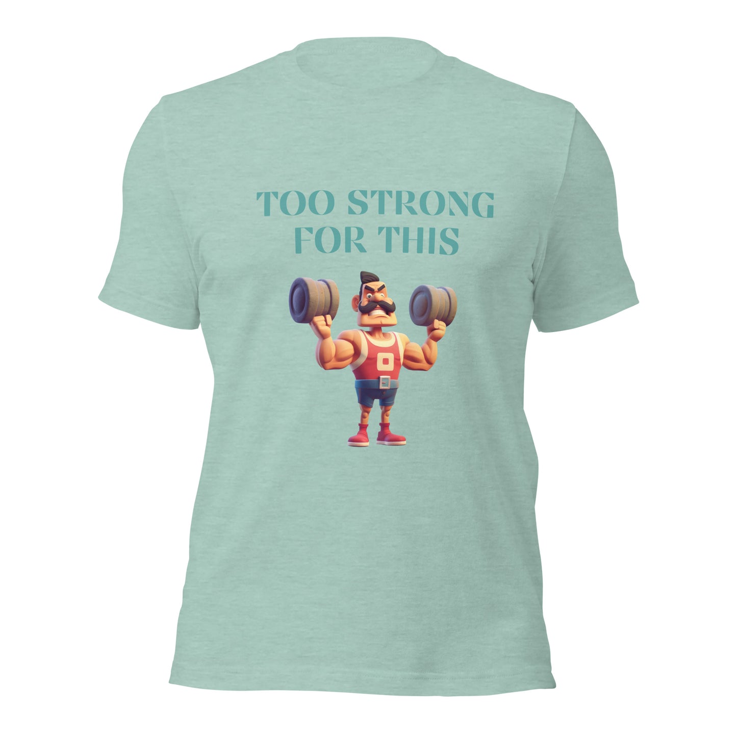 Too Strong for this T-shirt