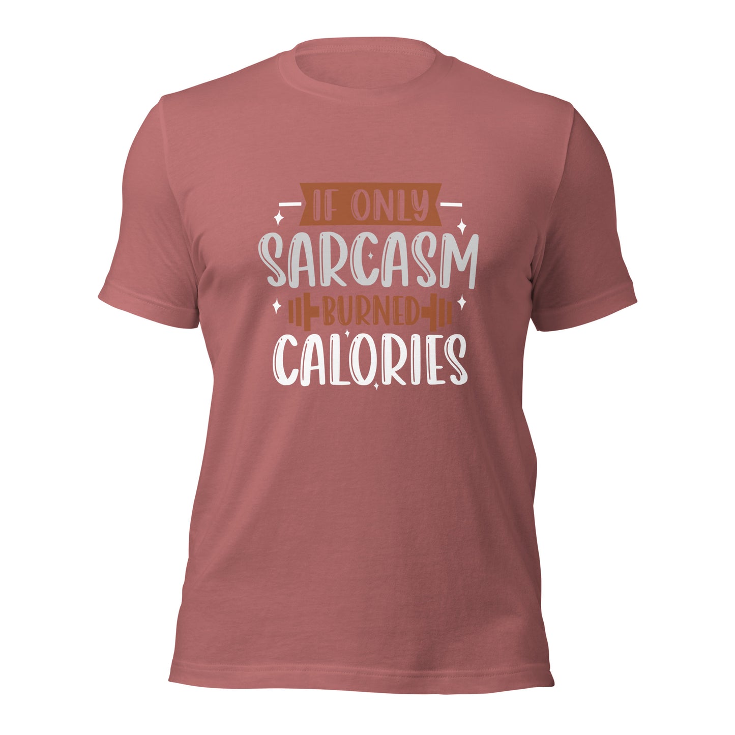 Si sólo el sarcasmo quemara calorías camiseta