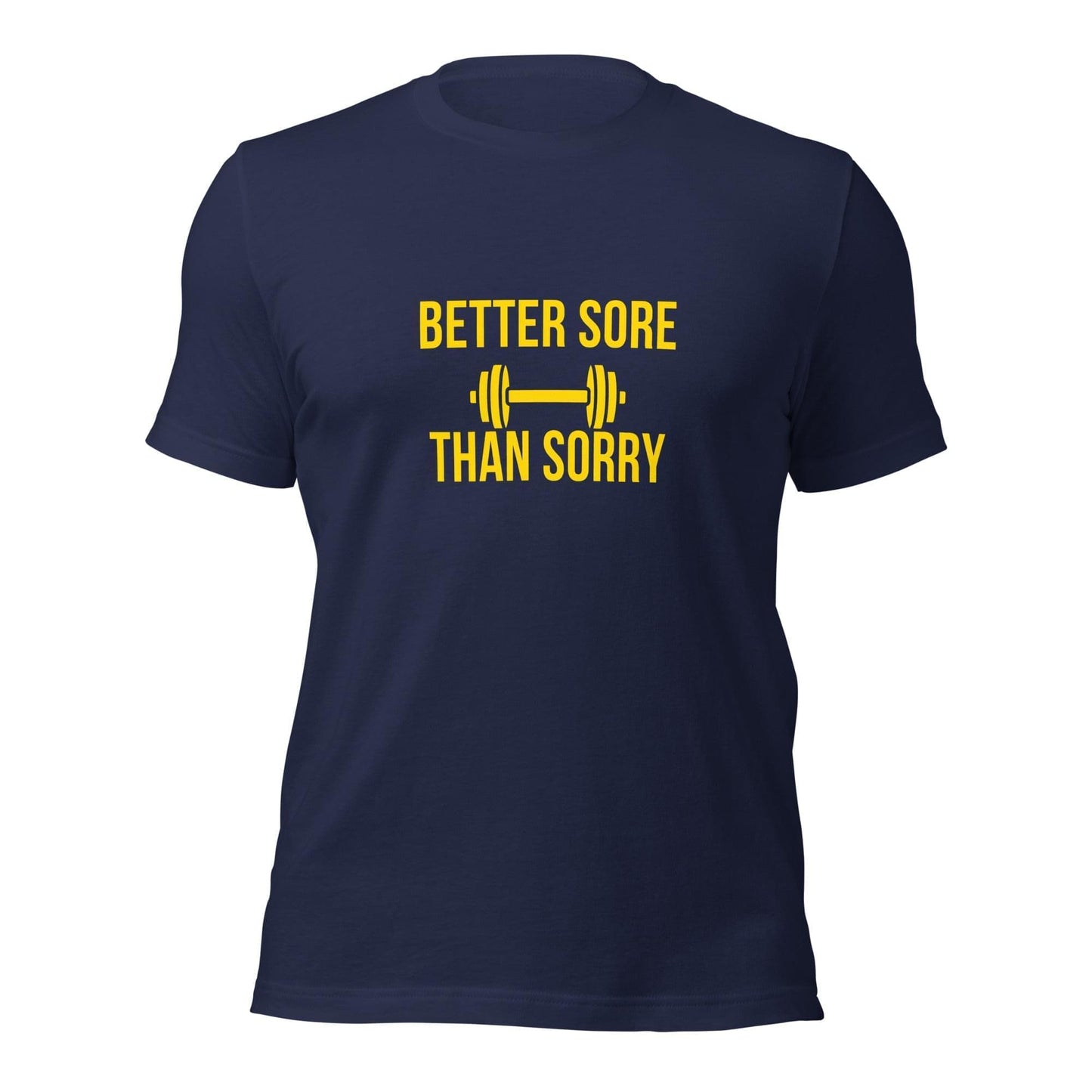 Better Sore than Sorry T-shirt