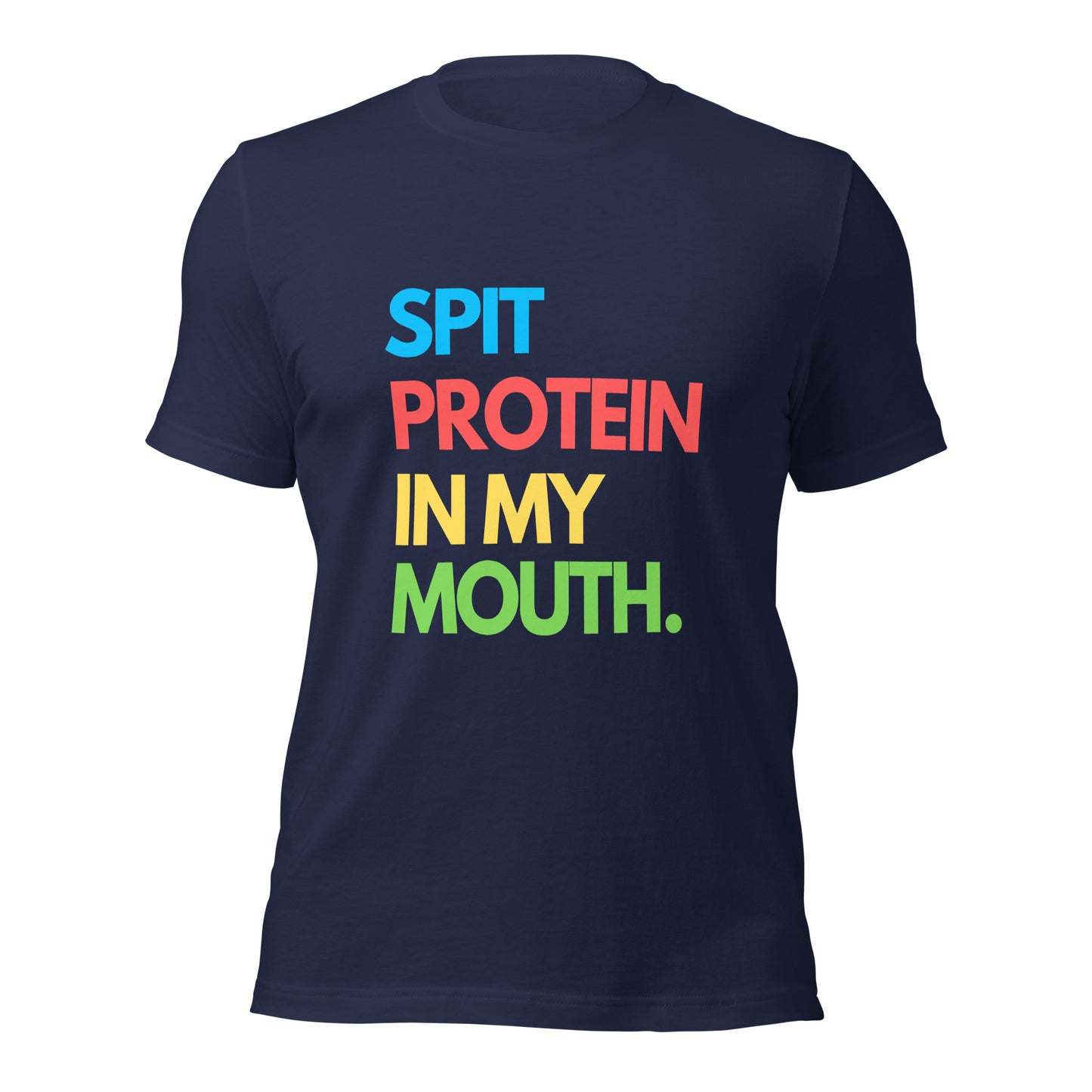 SPIT PROTEIN IN MY MOUTH T-shirt