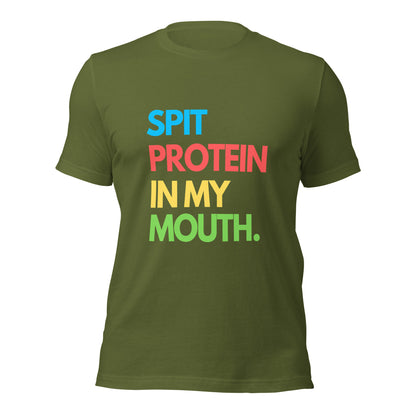 SPIT PROTEIN IN MY MOUTH T-shirt