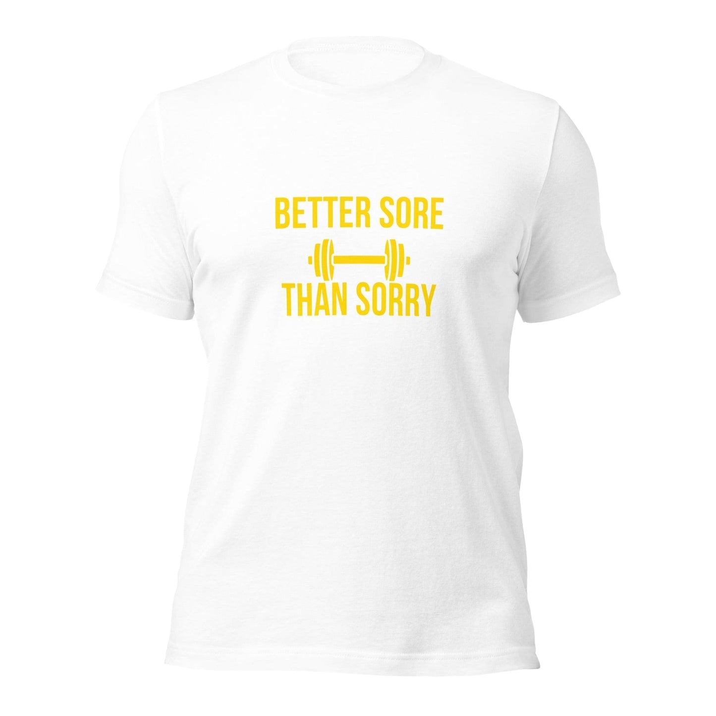 Better Sore than Sorry T-shirt