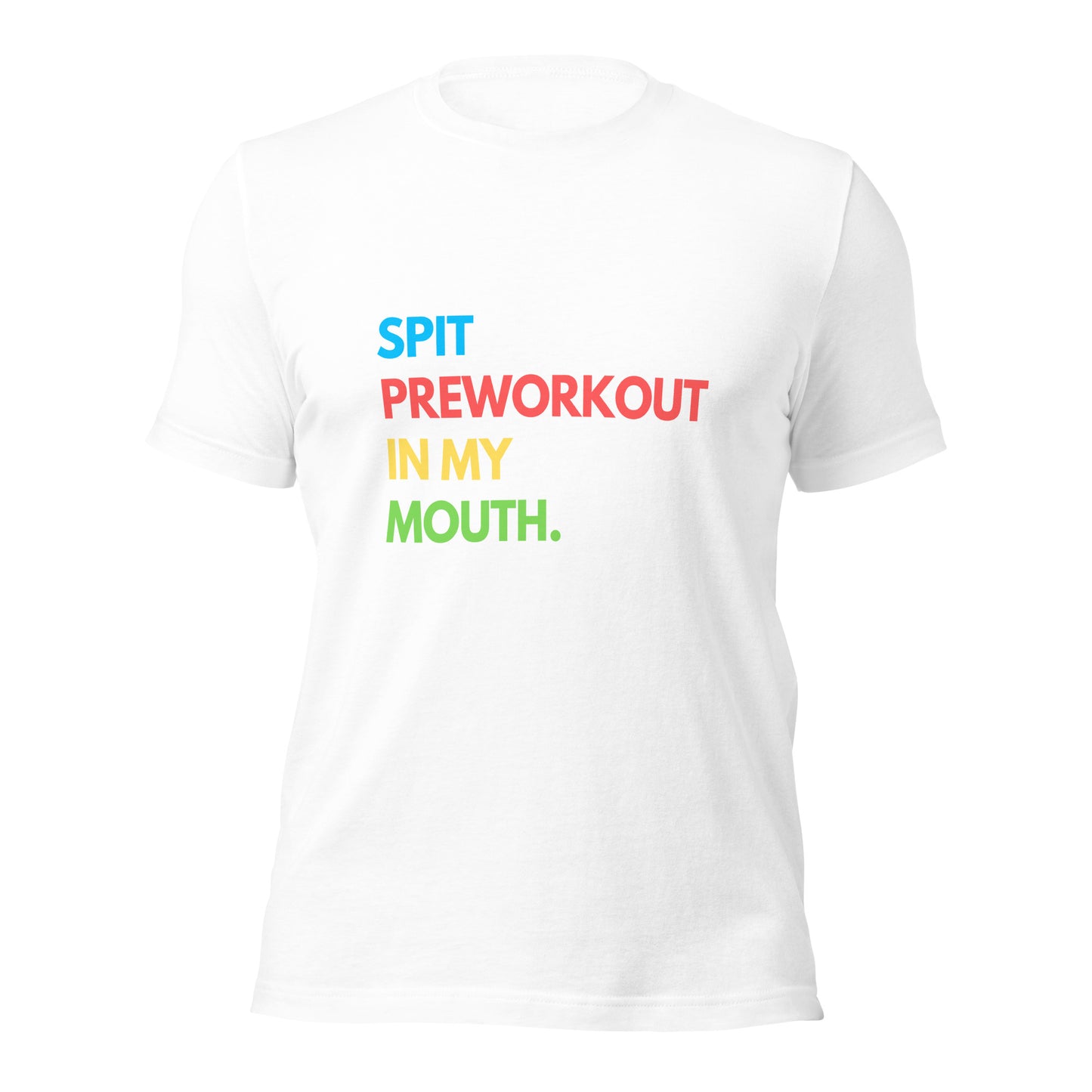 SPIT PREWORKOUT IN MY MOUTH T-shirt