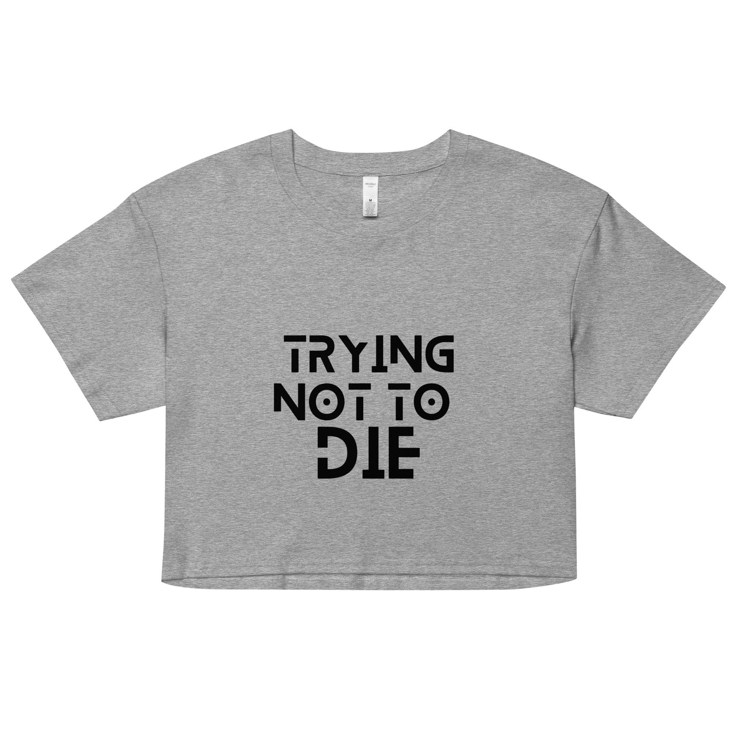 TRYING NOT TO DIE - Crop Top mit Aufdruck