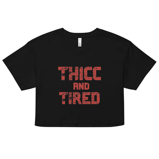 THICC And TIRED Women’s Crop Top