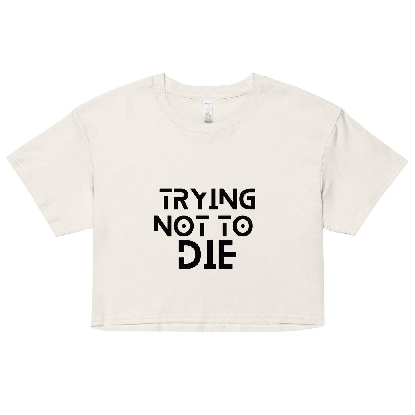 TRYING NOT TO DIE - Crop Top mit Aufdruck