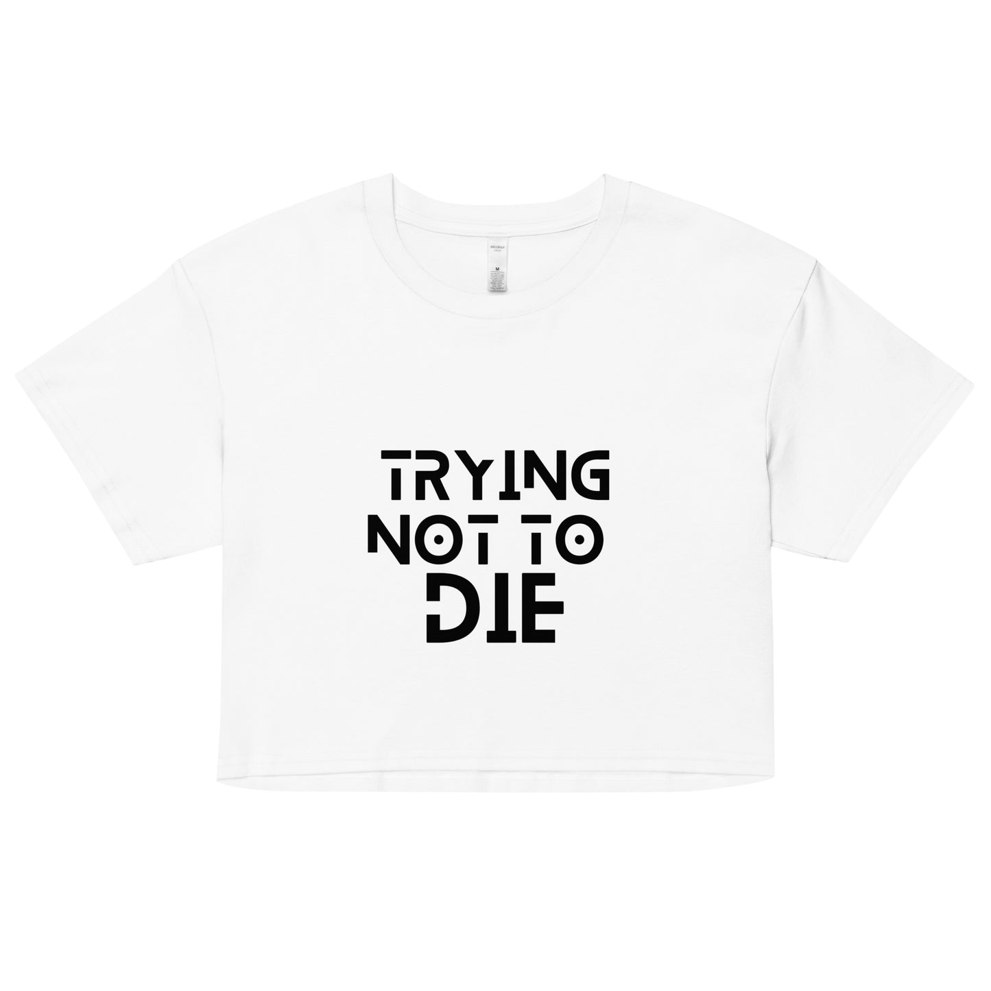 TRYING NOT TO DIE - Crop Top mit Aufdruck